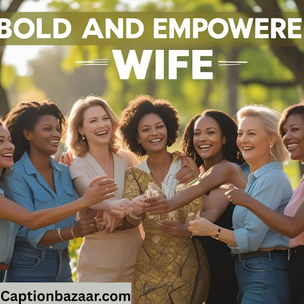 Bold and Empowered Wife Captions