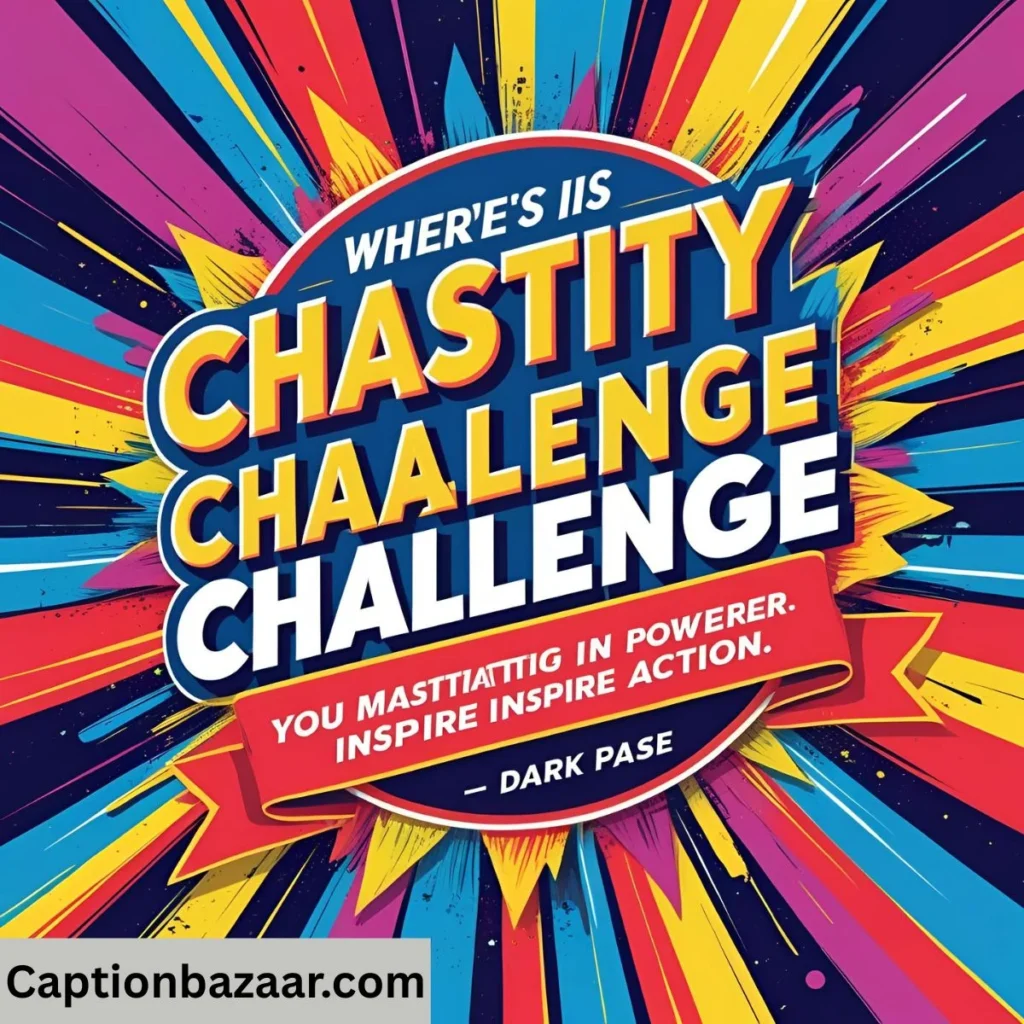 Chastity Challenge Quotes