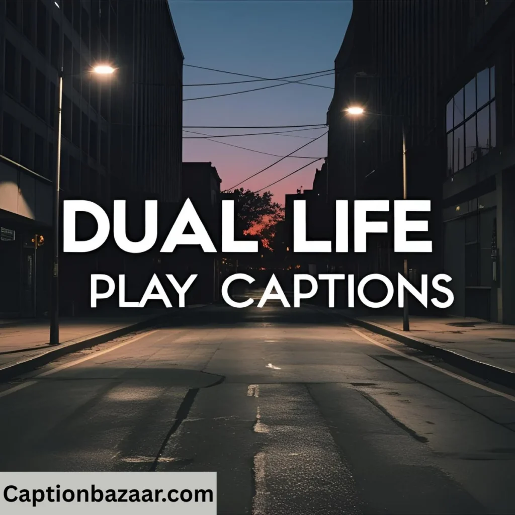 Dual Life Play Captions
