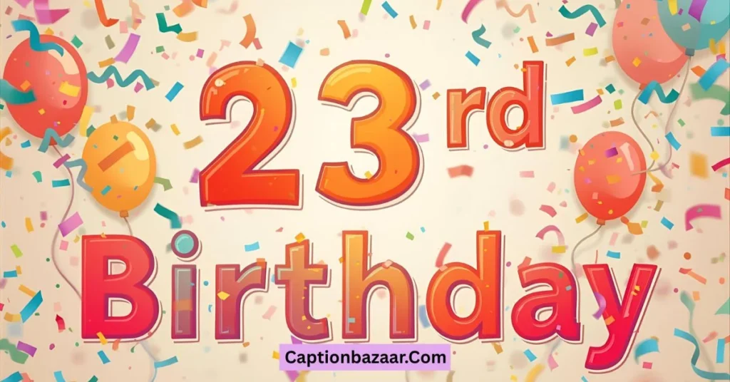 Funny 23rd Birthday Captions 