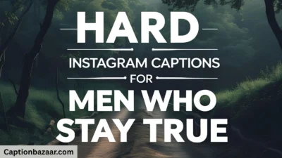 Hard Instagram Captions