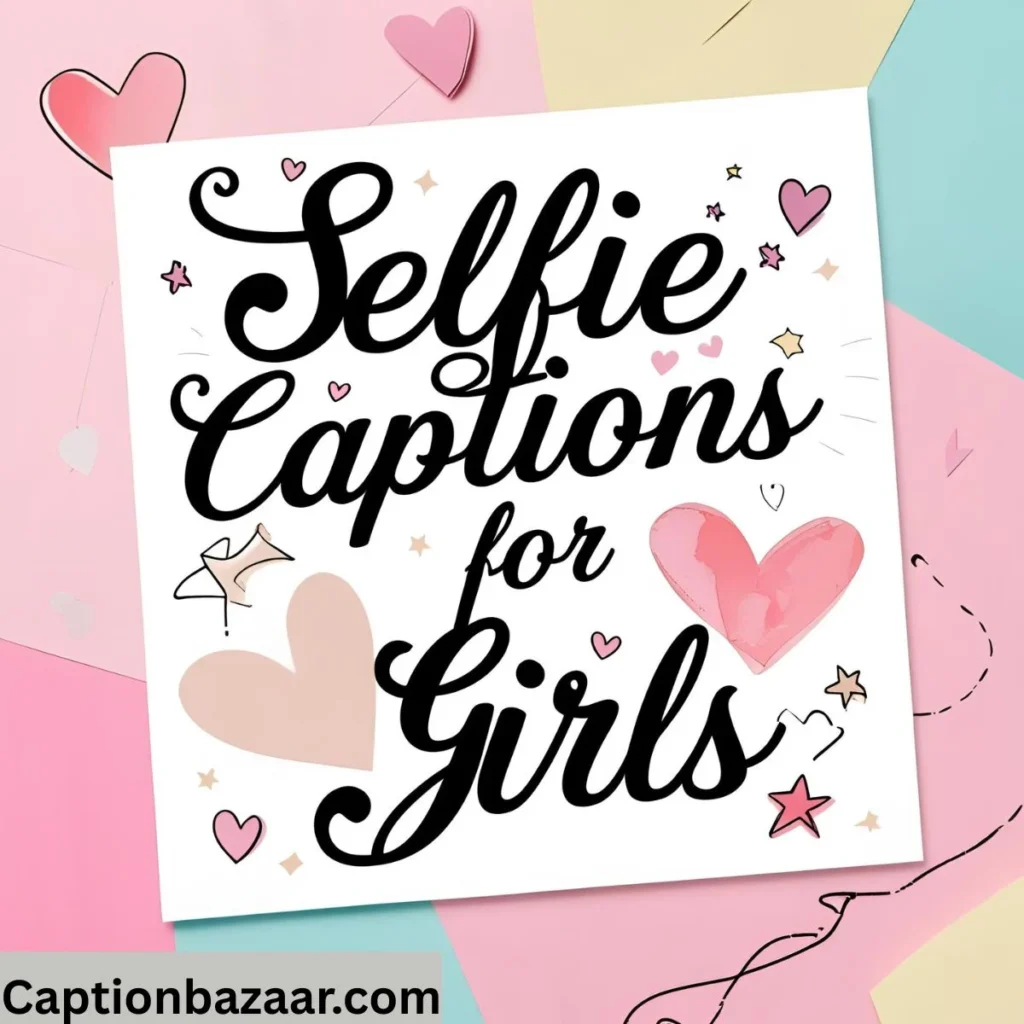 Selfie Captions for Girls