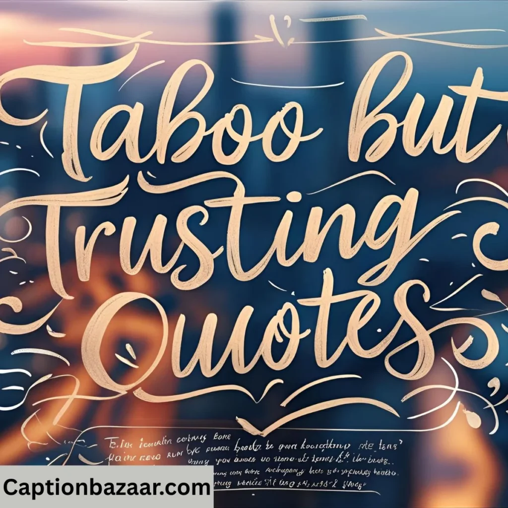 Taboo but Trusting Quotes