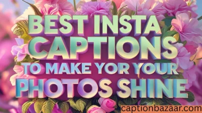Best Insta Captions to Make Your Photos Shine