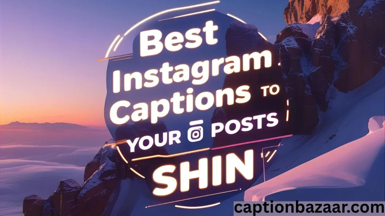 Best Instagram Captions to Make Your Posts Shin
