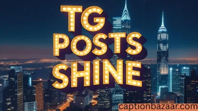 Best TG Captions to Make Your Posts Shine