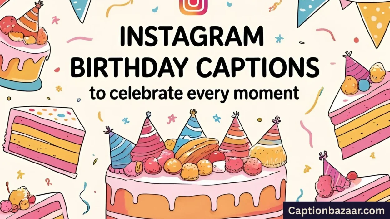 Instagram Birthday Captions to Celebrate Every Moment