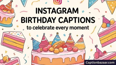 Instagram Birthday Captions to Celebrate Every Moment