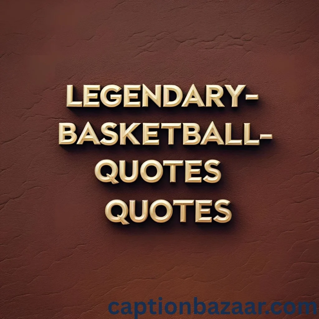 Legendary Basketball Quotes