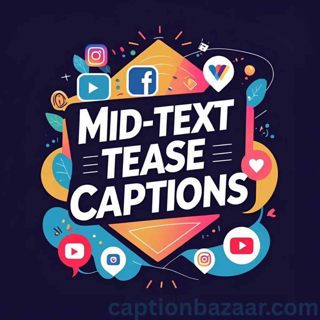 Mid-Text Tease Captions