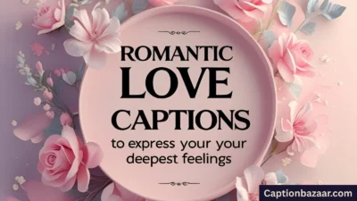 Romantic Love Captions to Express