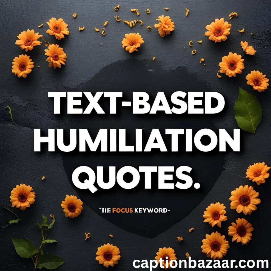Text-Based Humiliation Quotes