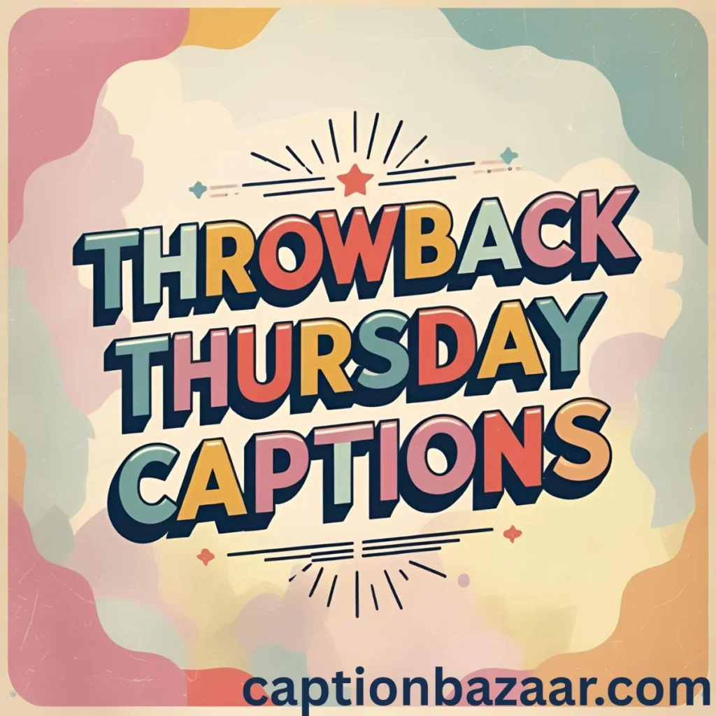 Throwback Thursday Captions