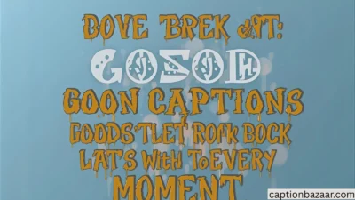 Best Goon Captions and Quotes for Every Moment