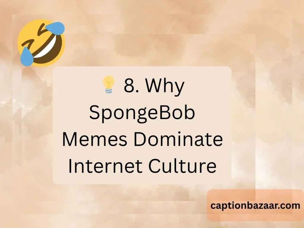 8. Why SpongeBob Memes Dominate Internet Culture