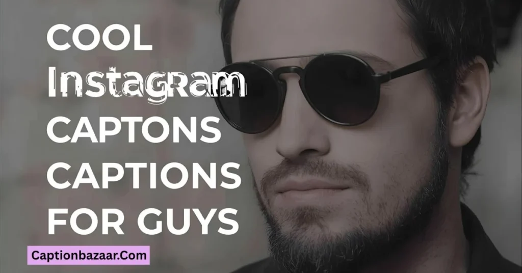 Cool Instagram Captions for Guys