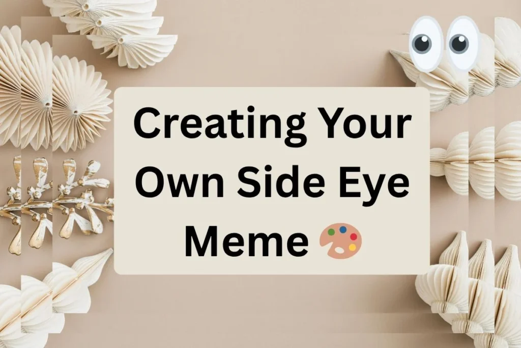 Creating Your Own Side Eye Meme