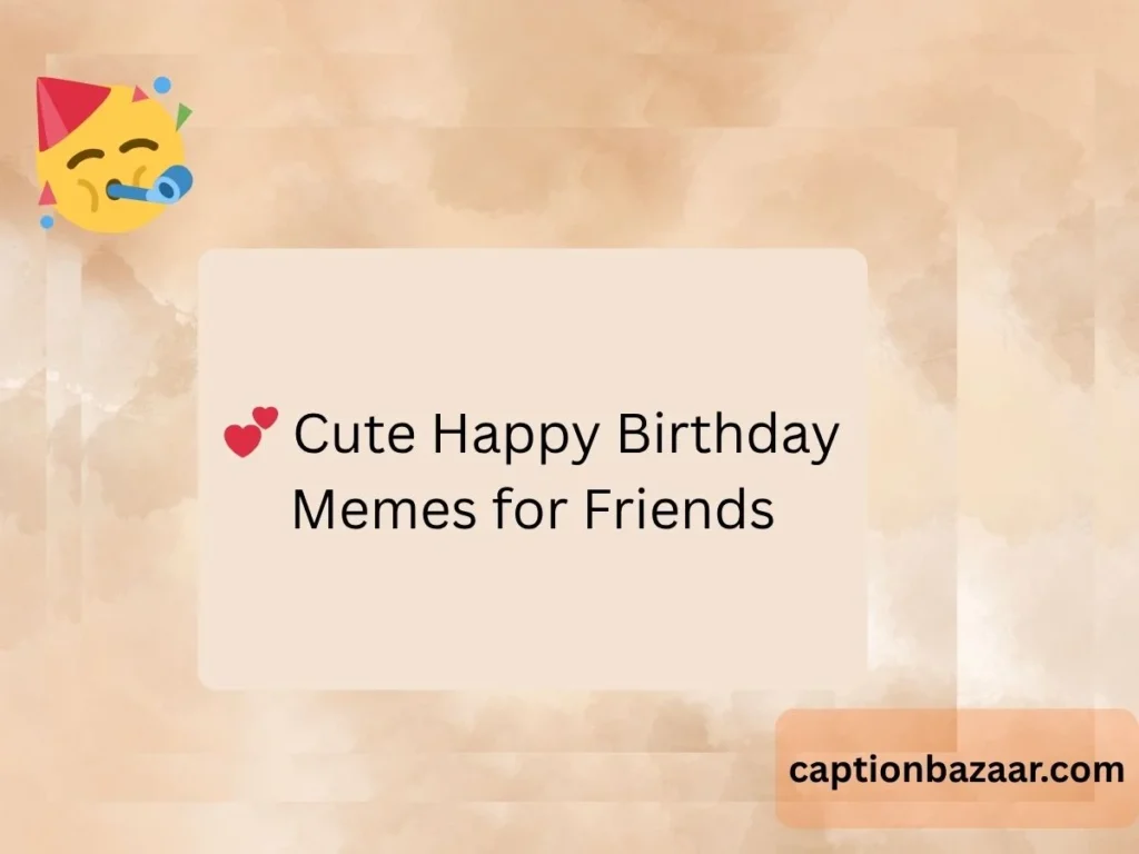  Cute Happy Birthday Memes for Friends