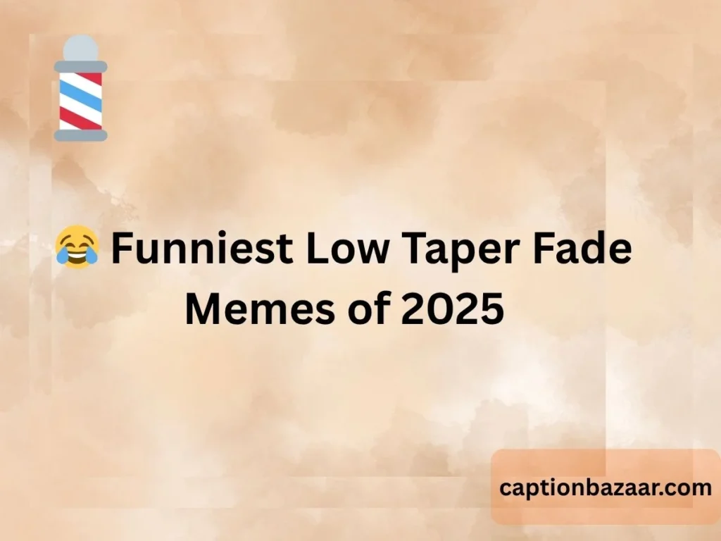  Funniest Low Taper Fade Memes of 2025