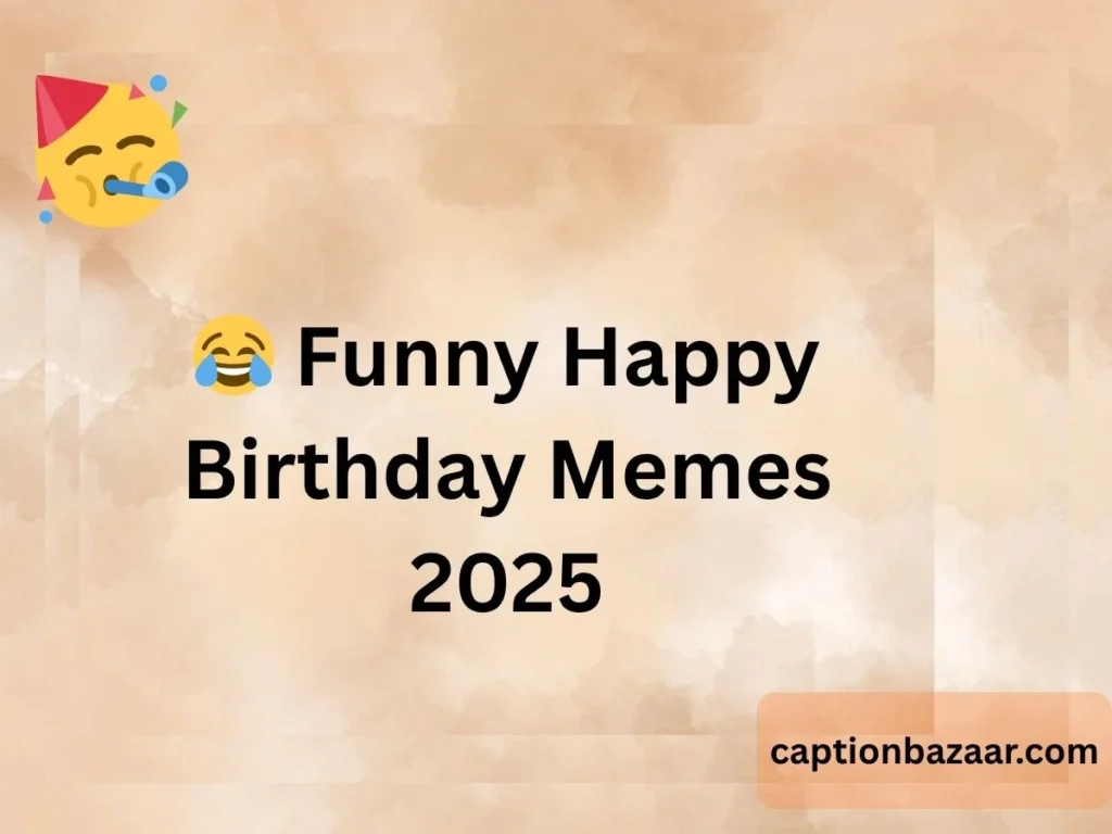  Funny Happy Birthday Memes 2025
