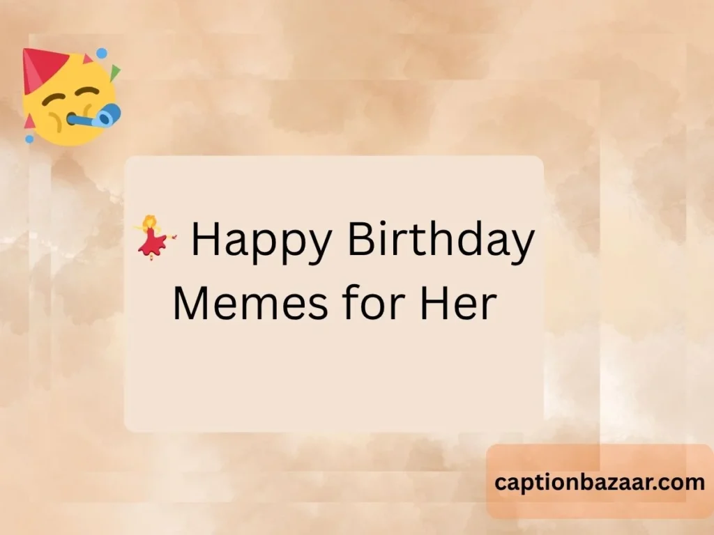  Happy Birthday Memes for Her