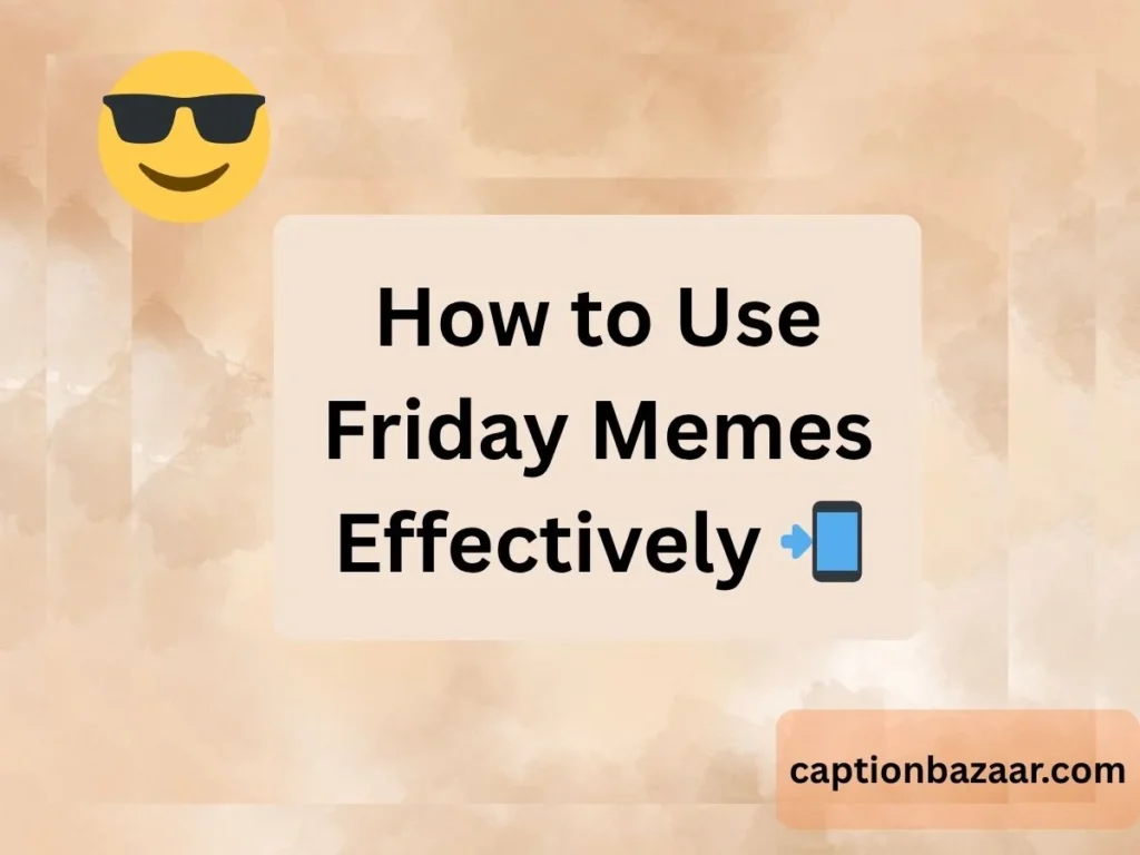 How to Use Friday Memes Effectively