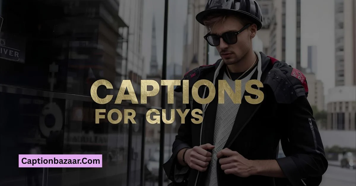 Instagram Captions for Guys