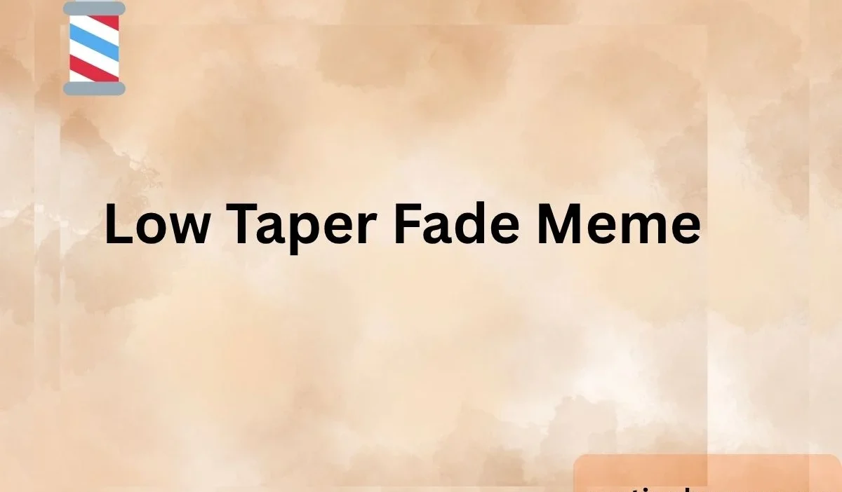 Low Taper Fade Meme