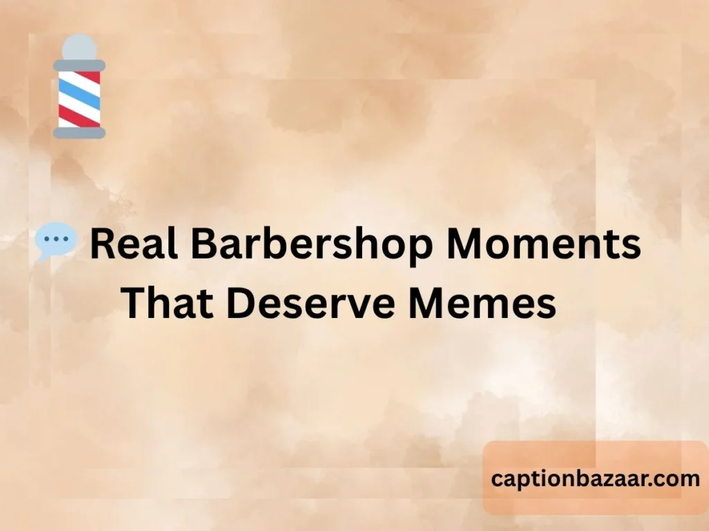  Real Barbershop Moments That Deserve Memes