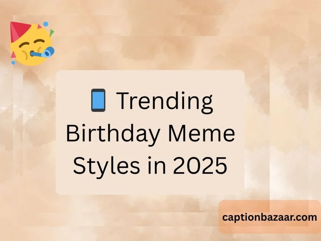 Trending Birthday Meme Styles in 2025