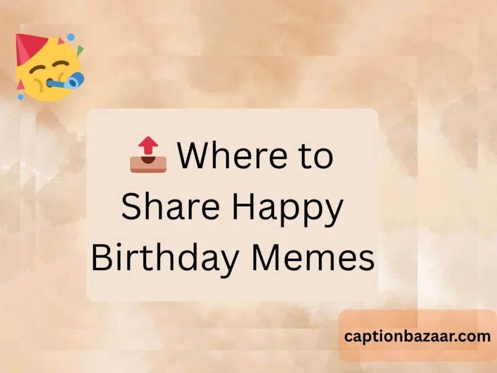 Where to Share Happy Birthday Memes