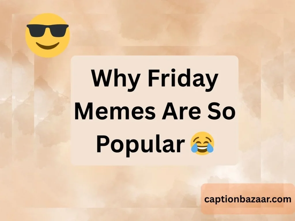 Why Friday Memes Are So Popular