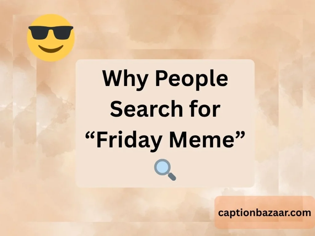 Why People Search for “Friday Meme”