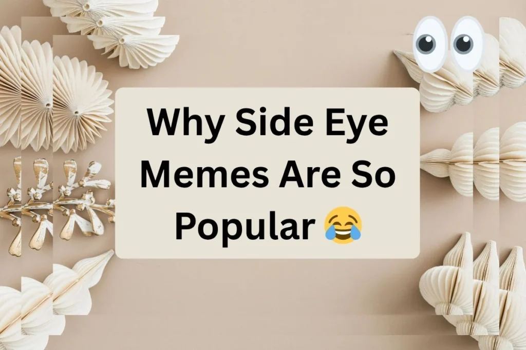 Why Side Eye Memes Are So Popular