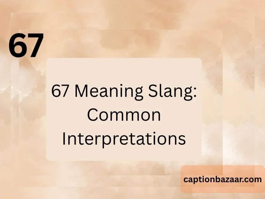 67 Meaning Slang: Common Interpretations