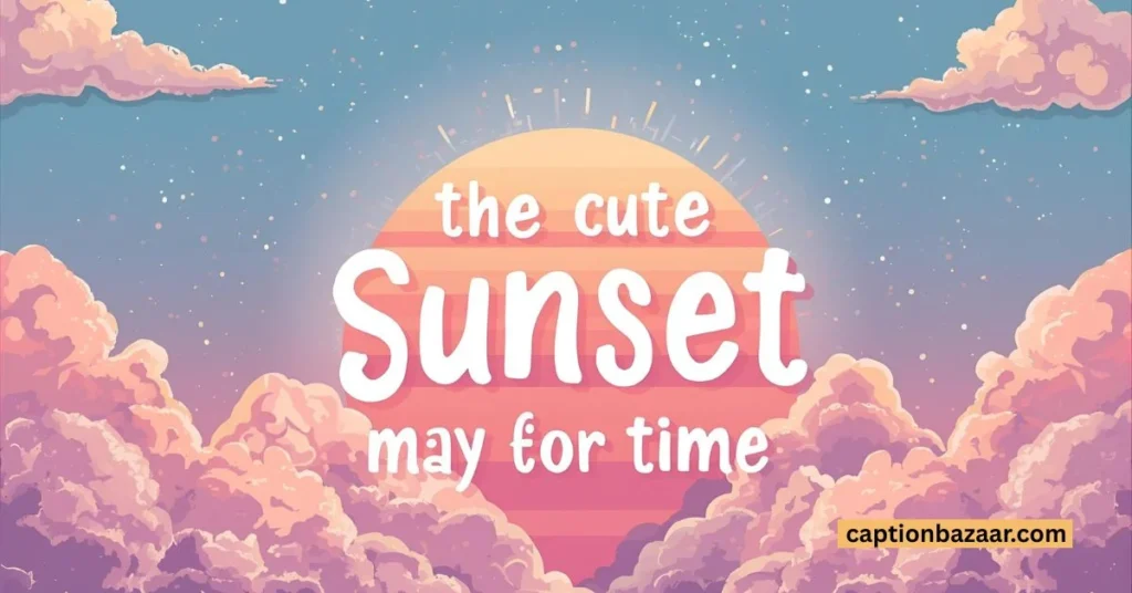 Cute Sunset Captions