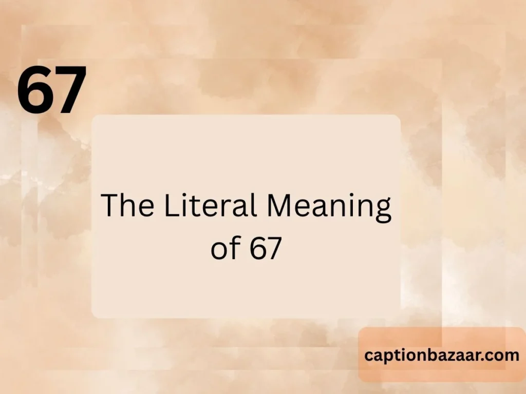 The Literal Meaning of 67